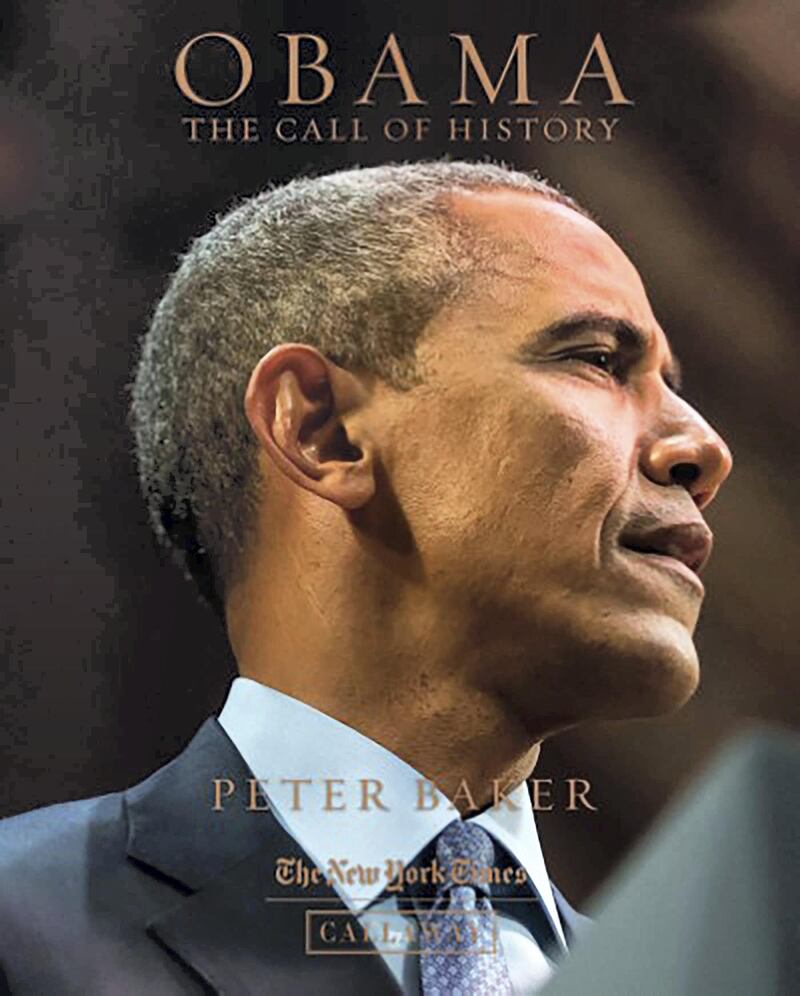 Obama: The Call of History 
The first complete account of the Obama presidency, this book by Peter Barker is a reminder of less controversial time, and features vivid photographs by New York Times photographers and others of the events, major and minor, public and behind-the scenes, that defined Obama’s eight years in office.
Dh179, www.virginmegastore.ae. 
Courtesy Virgin Megastore