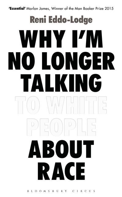 A handout book cover image of "Why I’m No Longer Talking to White People About Race" by Reni Eddo-Lodge published by Bloomsbury Circus (Courtesy: Bloomsbury) *** Local Caption ***  rv17ju-books-lodge.jpg
