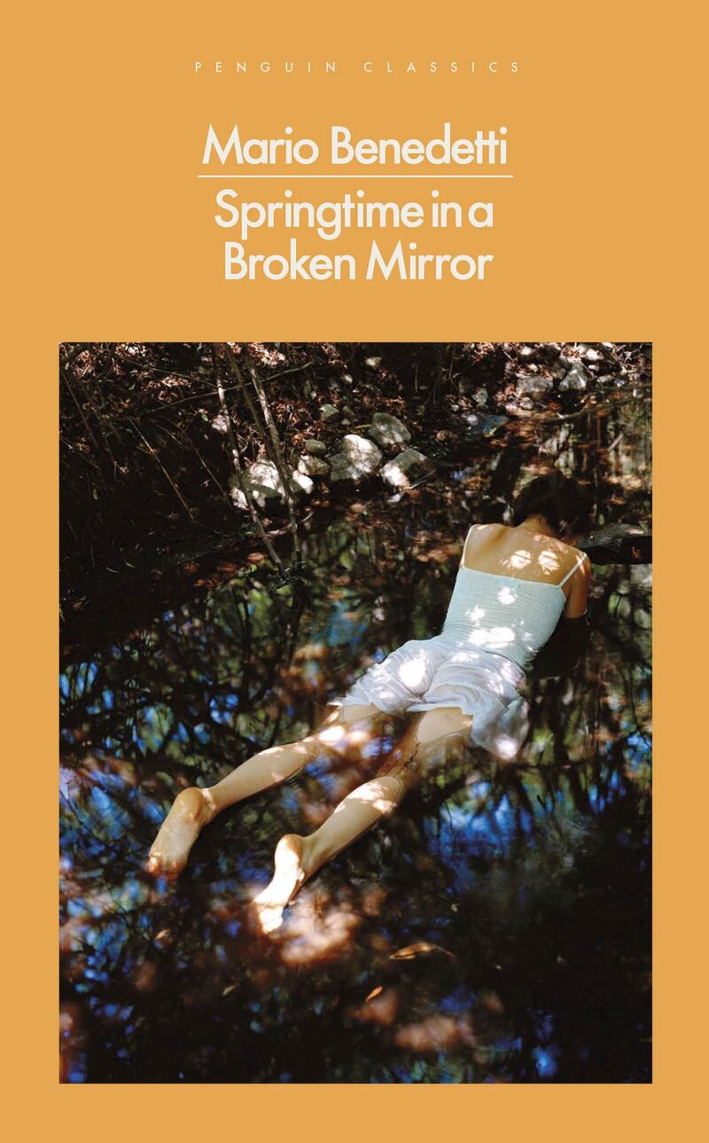 Springtime in a Broken Mirror by Mario Benedetti, Nick Caistor (Translator) published by Penguin Classics. Courtesy Penguin UK