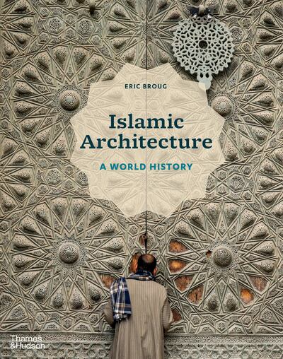The cover of Eric Broug's book Islamic Architecture: A World History. Photo: Fatma Gamal