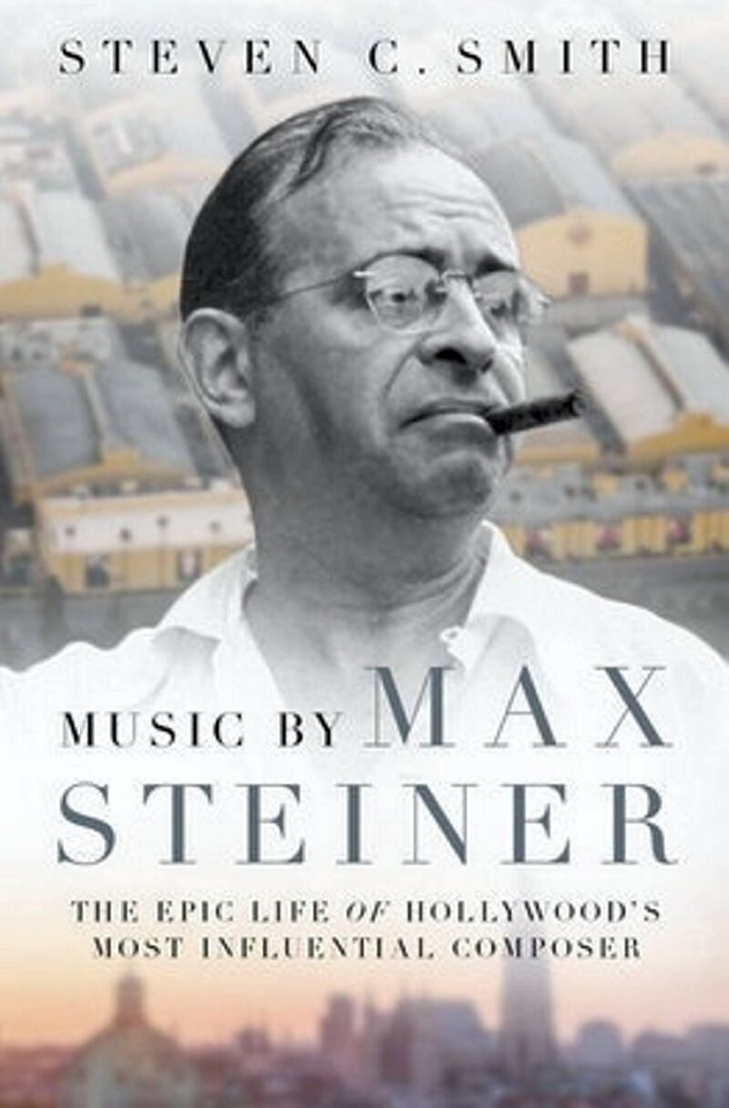 'Music by Max Steiner: The Epic Life of Hollywood’s Most Influential Composer', By Steven C. Smith