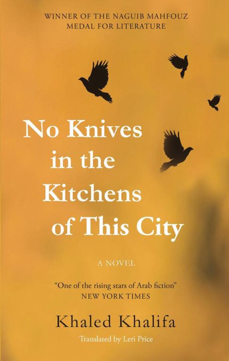 No Knives in the Kitchens of This City by Khaled Khalifa is published by American University in Cairo Press.