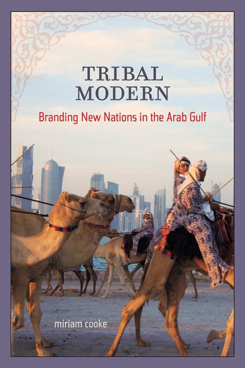 Tribal Modern: Branding New Nations in the Arab Gulf by Miriam Cooke, is published by University of California Press