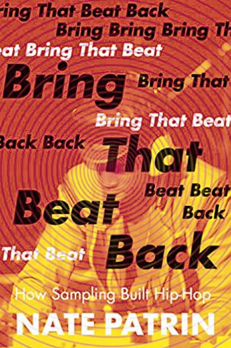 'Bring That Beat Back: How Sampling Built Hip-Hop' by Nate Patrin