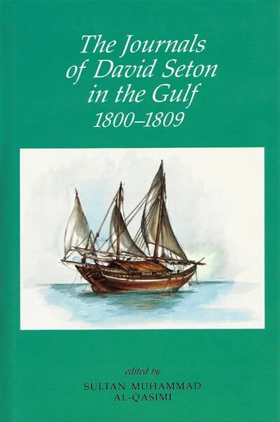 'The Journals of David Seton in the Gulf 1800-1809' throws light on the beginnings of British influence in the Arabian Gulf.