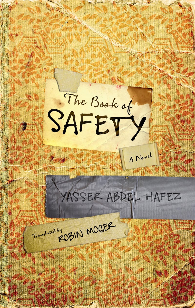 The Book of Safety: A Novel by Yasser Abdel Hafez Translated by Robin Moger published by Hoopoe Fiction. Courtesy The American University in Cairo Press