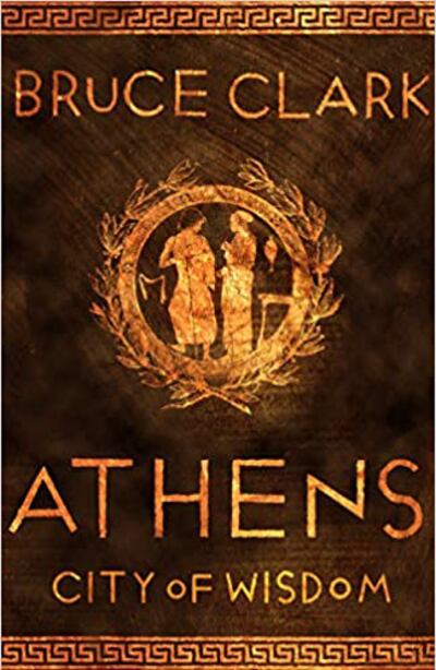 Athens City of Wisdom by Bruce Clark (2021)