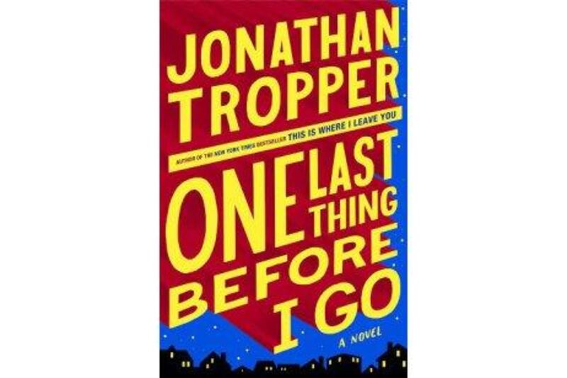 book jacket for One Last Thing Before I Go by Jonathan Tropper
no credit