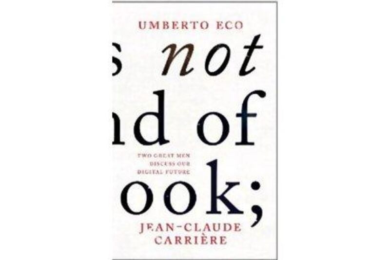 This Is Not the End 
of the Book
Umberto Eco and Jean-Claude Carrière
Harvill Secker
Dh98