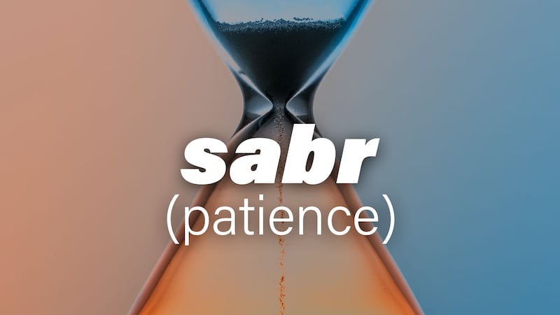 Sabr in English can translate to patience
