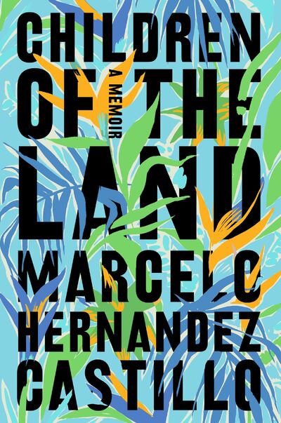 'Children of the Land' by Marcelo Hernandez Catillo. HarperCollins