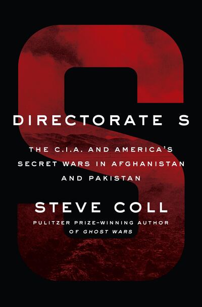 Directorate S: The CIA and America’s Secret Wars in Afghanistan and Pakistan, 2001- 2006 by Steve Coll published by Penguin Press. Courtesy Penguin Random House