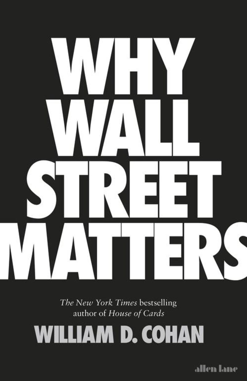 A handout book cover image of Why Wall Street Matters by William D Cohan (Courtesy: Allen Lane)