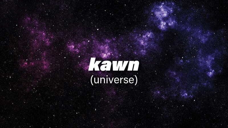 Kawn is the Arabic word for universe