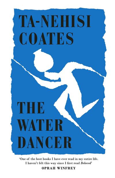 The Water Dancer by Ta-Nehisi Coates. Courtesy Penguin Random House