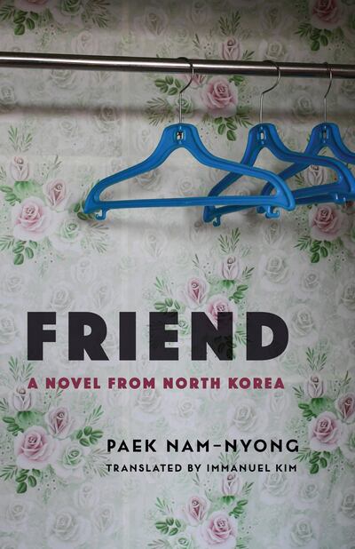 Written in 1988 by Paek Nam-nyong, 'Friend' is the first novel sanctioned by the North Korean state to be translated into English.
