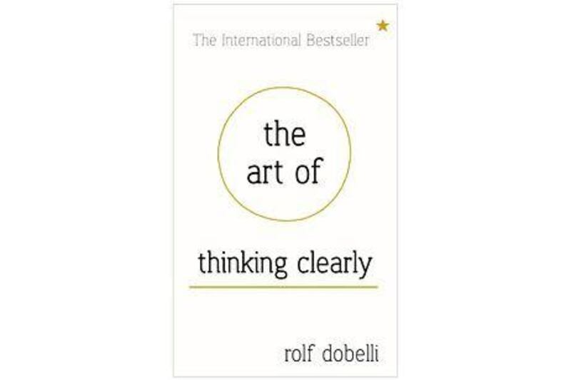 Unclog your mind with The Art of Thinking Clearly by Rolf Dobelli
