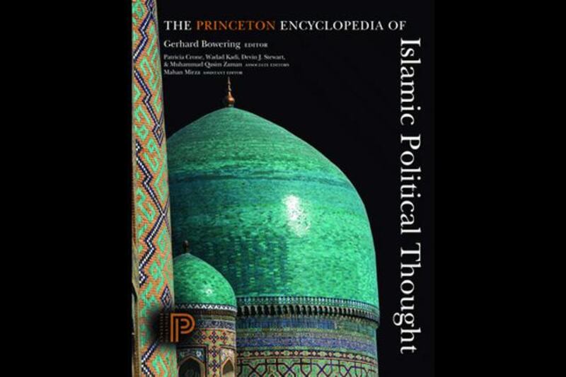 The Princeton Encyclopedia of Islamic Political Thought | Gerhard Bowering, Editor

Seven years in the making, Mahan Mirza reveals the story behind the publication of a new and definitive encyclopedia on the complexities of Islamic political thought.