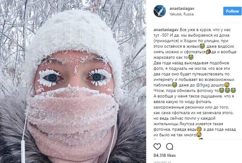 Even eyelashes are freezing in the Yakutia region of Russia (around 5,500 kilometres east of Moscow) during a cold snap this month. Anastasiagav / Instagram