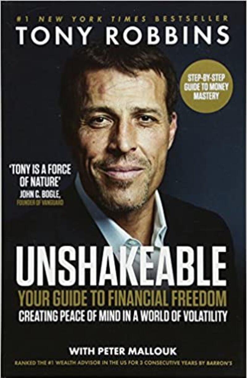 'Unshakeable: Your Guide To Financial Freedom' by Tony Robbins highlights how a shift in mindset, actionable habits and discipline can lead people to financial freedom.