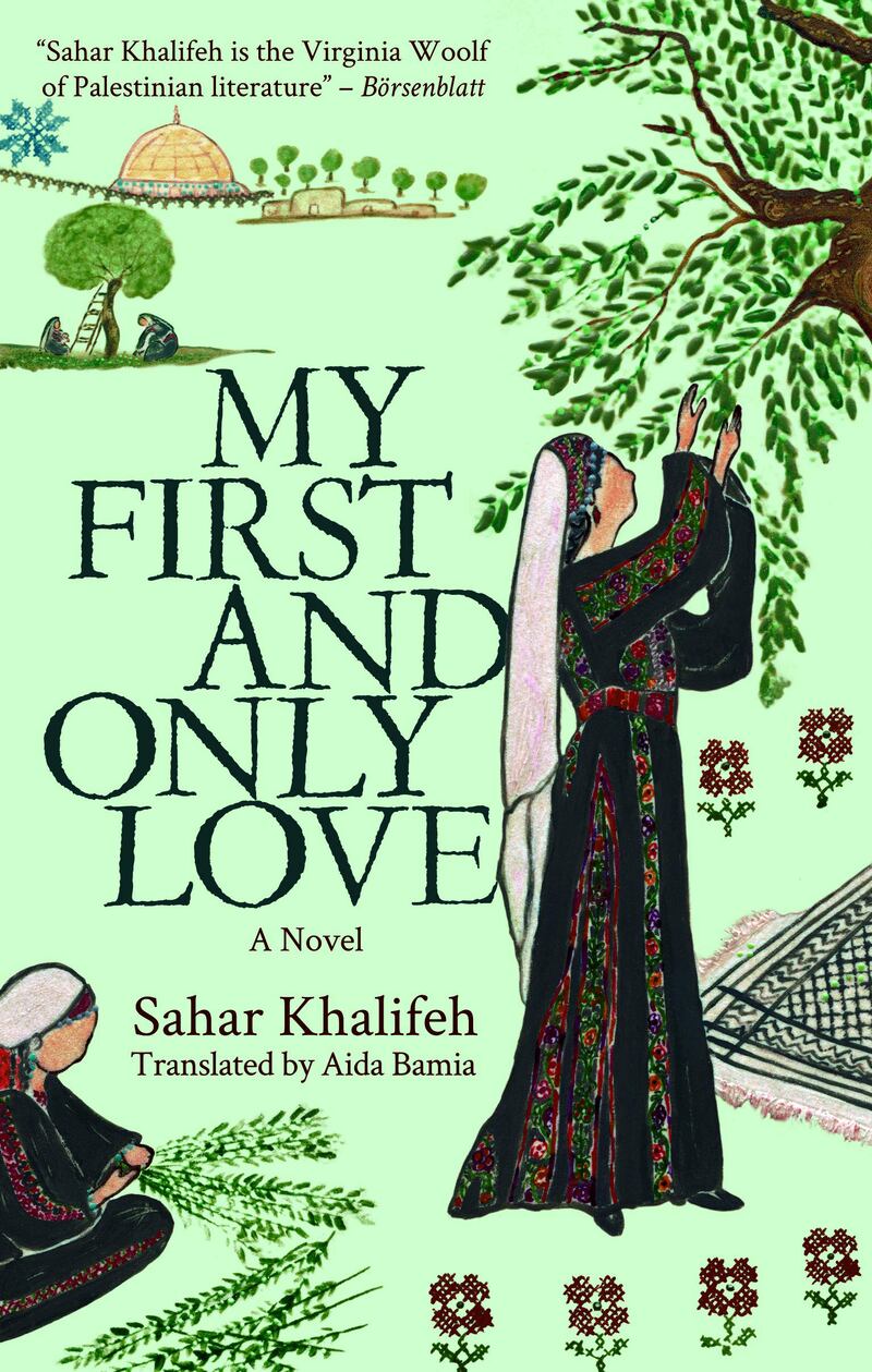 My First and Only Love by Sahar Khalifeh; Translated by Aida Bamia. Published by Hoopoe. Courtesy American University in Cairo Press
