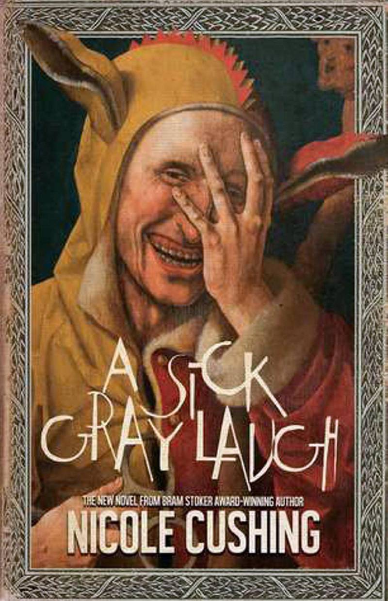 A Sick Gray Laugh by Cushing Nicole