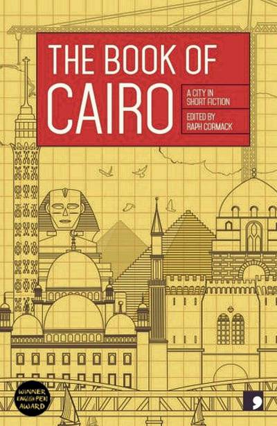 'The Book of Cairo: A City in Short Fiction', edited by Raph Cormack. 